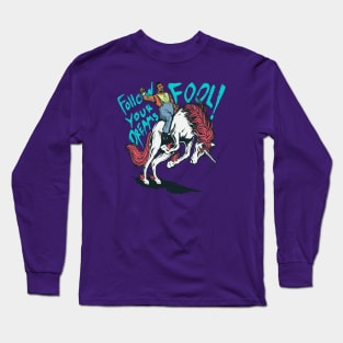 Follow your Dream FOOL! Long Sleeve T-Shirt